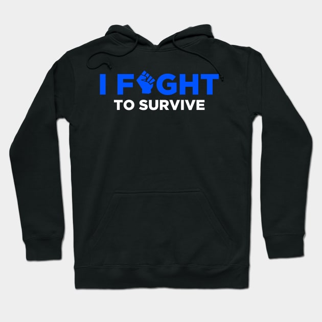 I Fight to Survive Hoodie by Heel Shirts